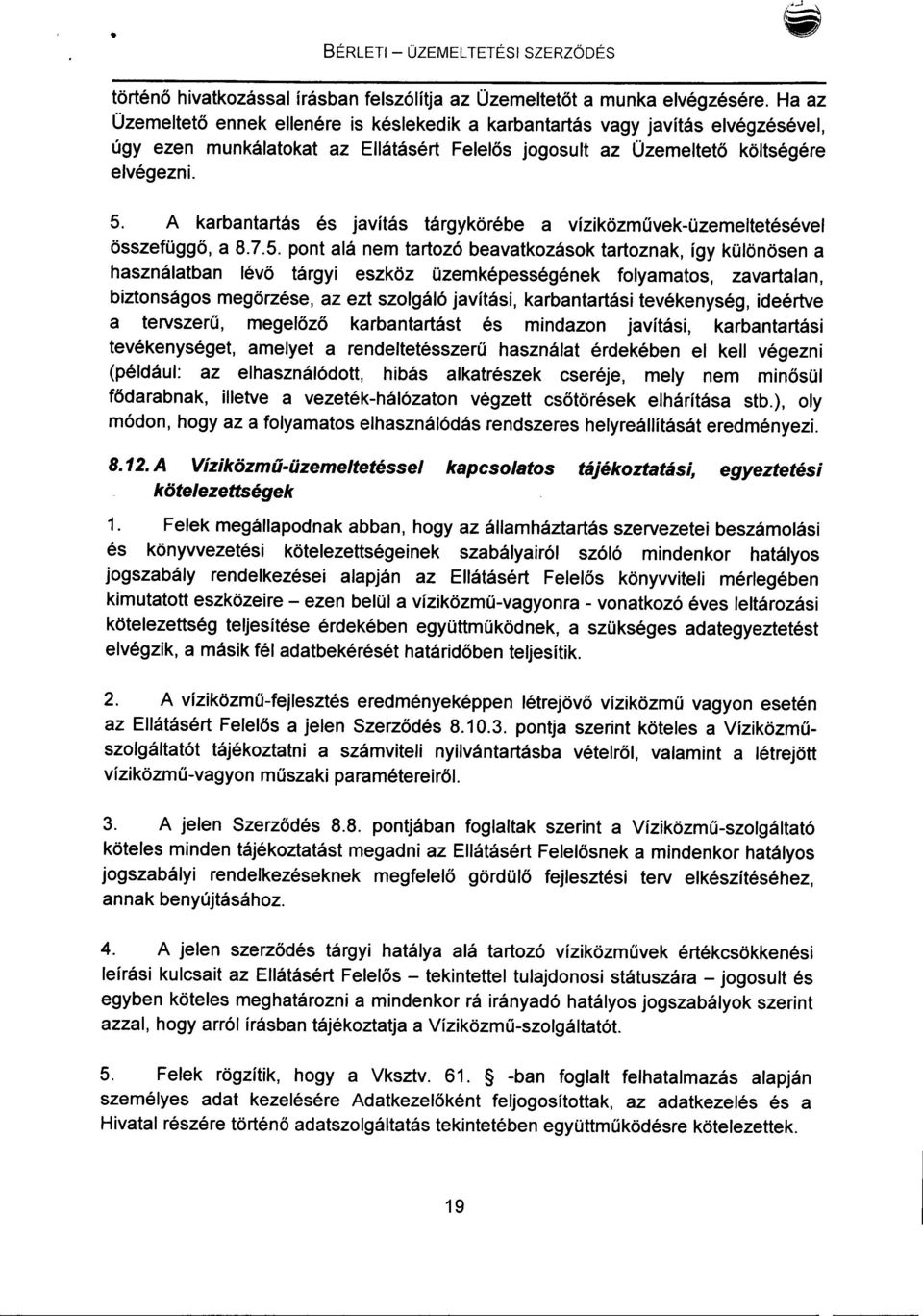 A karbantartás és javítás tárgykörébe a víziközművek-üzemeltetésével összefüggő, a 8.7.5.