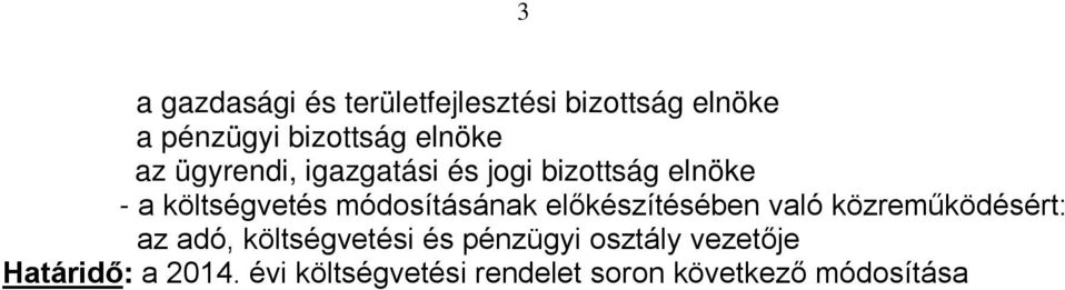 előkészítésében való közreműködésért: az adó, költségvetési és pénzügyi osztály