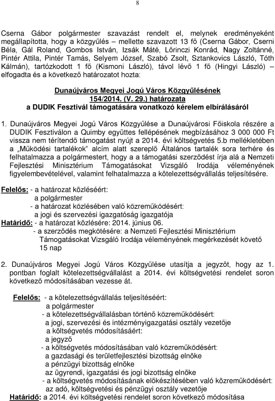 Közgyűlésének 154/2014. (V. 29.) határozata a DUDIK Fesztivál támogatására vonatkozó kérelem elbírálásáról 1.