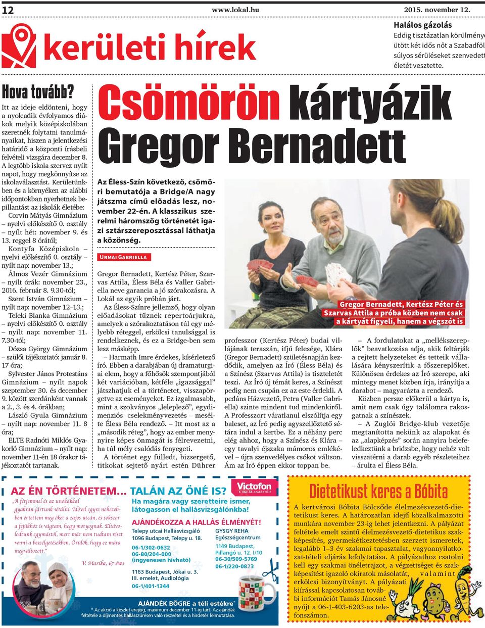 A legtöbb iskola szervez nyílt napot, hogy megkönnyítse az iskolaválasztást.