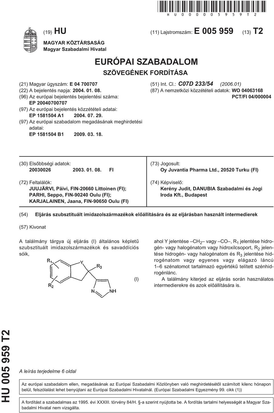 (96) Az európai bejelentés bejelentési száma: EP 0700707 (97) Az európai bejelentés közzétételi adatai: EP 184 A1 04. 07. 29. (97) Az európai szabadalom megadásának meghirdetési adatai: EP 184 B1 09.