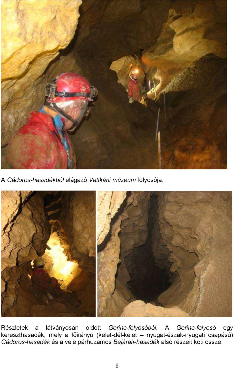 A Gerinc-folyosó egy kereszthasadék, mely a főirányú (kelet-dél-kelet