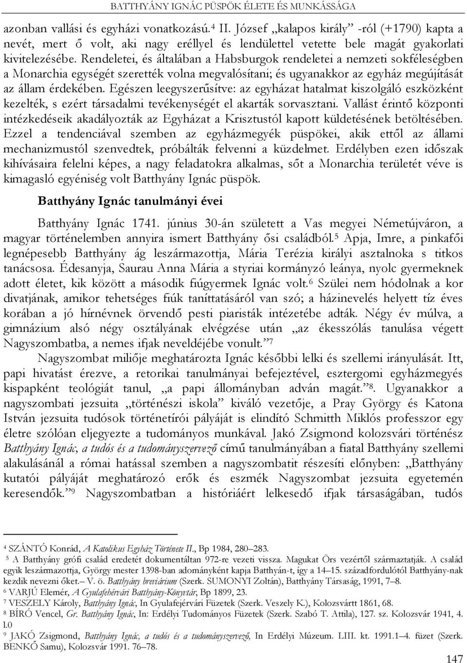 Rendeletei, és általában a Habsburgok rendeletei a nemzeti sokféleségben a Monarchia egységét szerették volna megvalósítani; és ugyanakkor az egyház megújítását az állam érdekében.