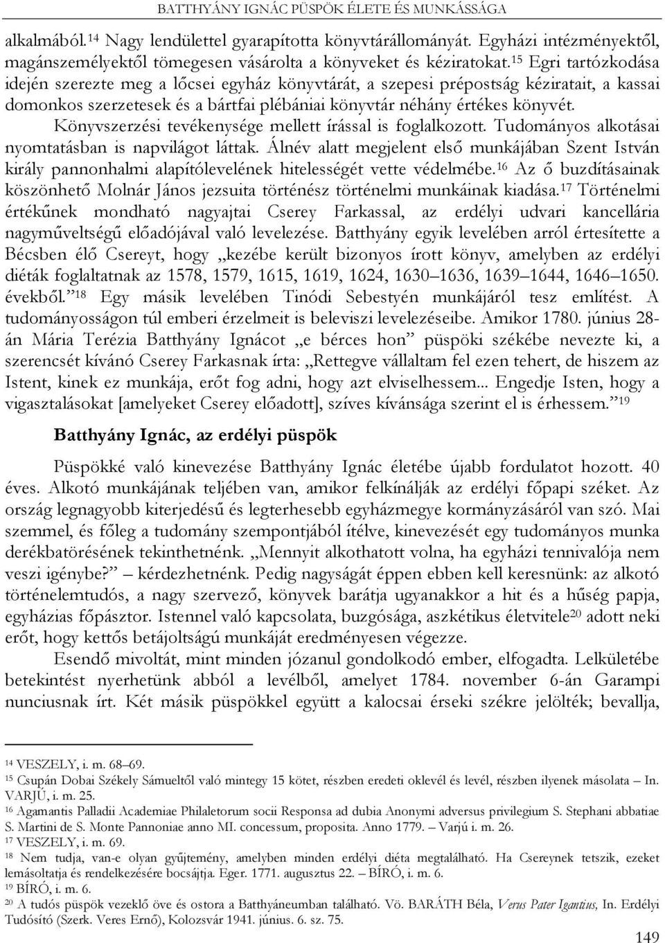 Könyvszerzési tevékenysége mellett írással is foglalkozott. Tudományos alkotásai nyomtatásban is napvilágot láttak.