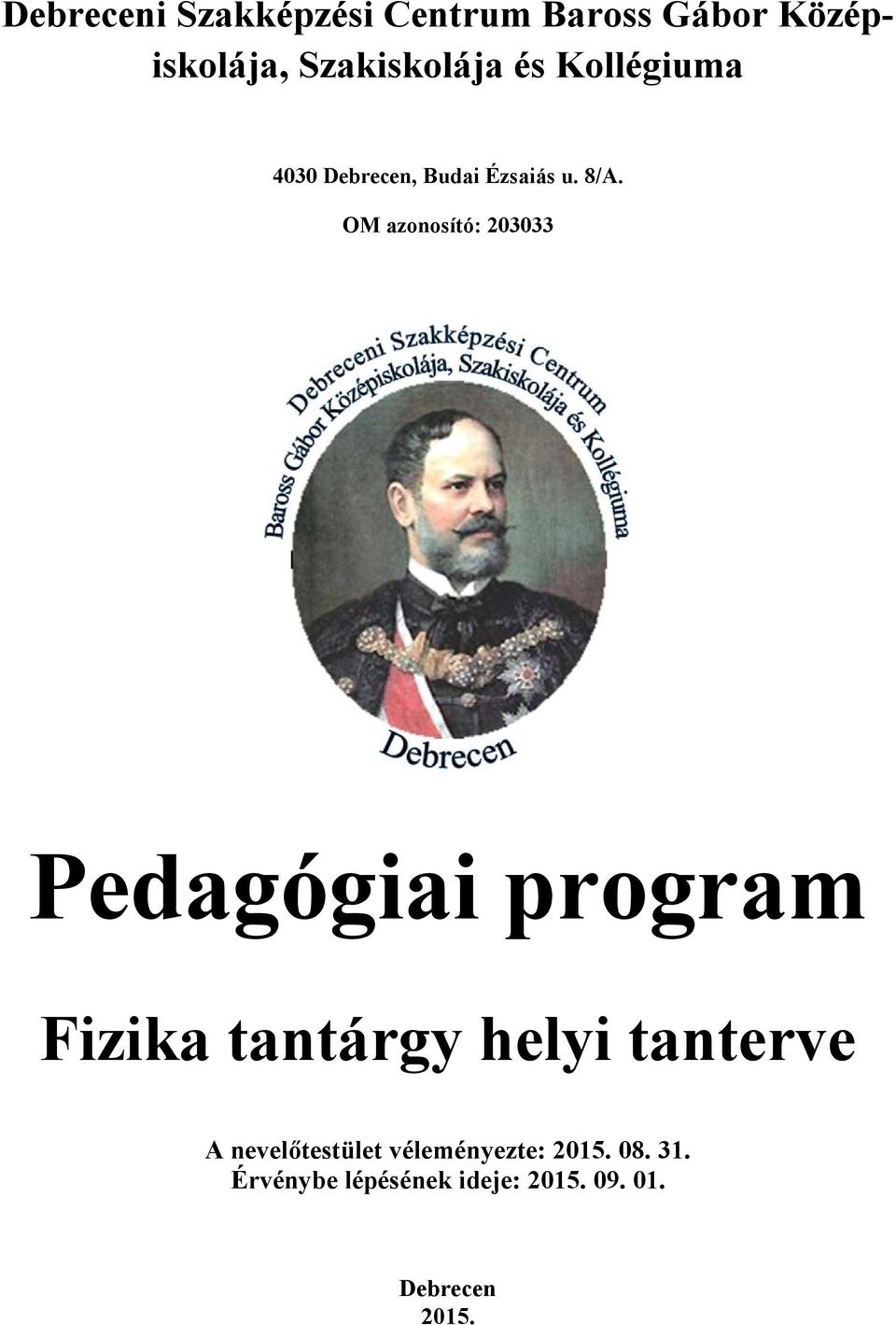 OM azonosító: 203033 Pedagógiai program Fizika tantárgy helyi tanterve A