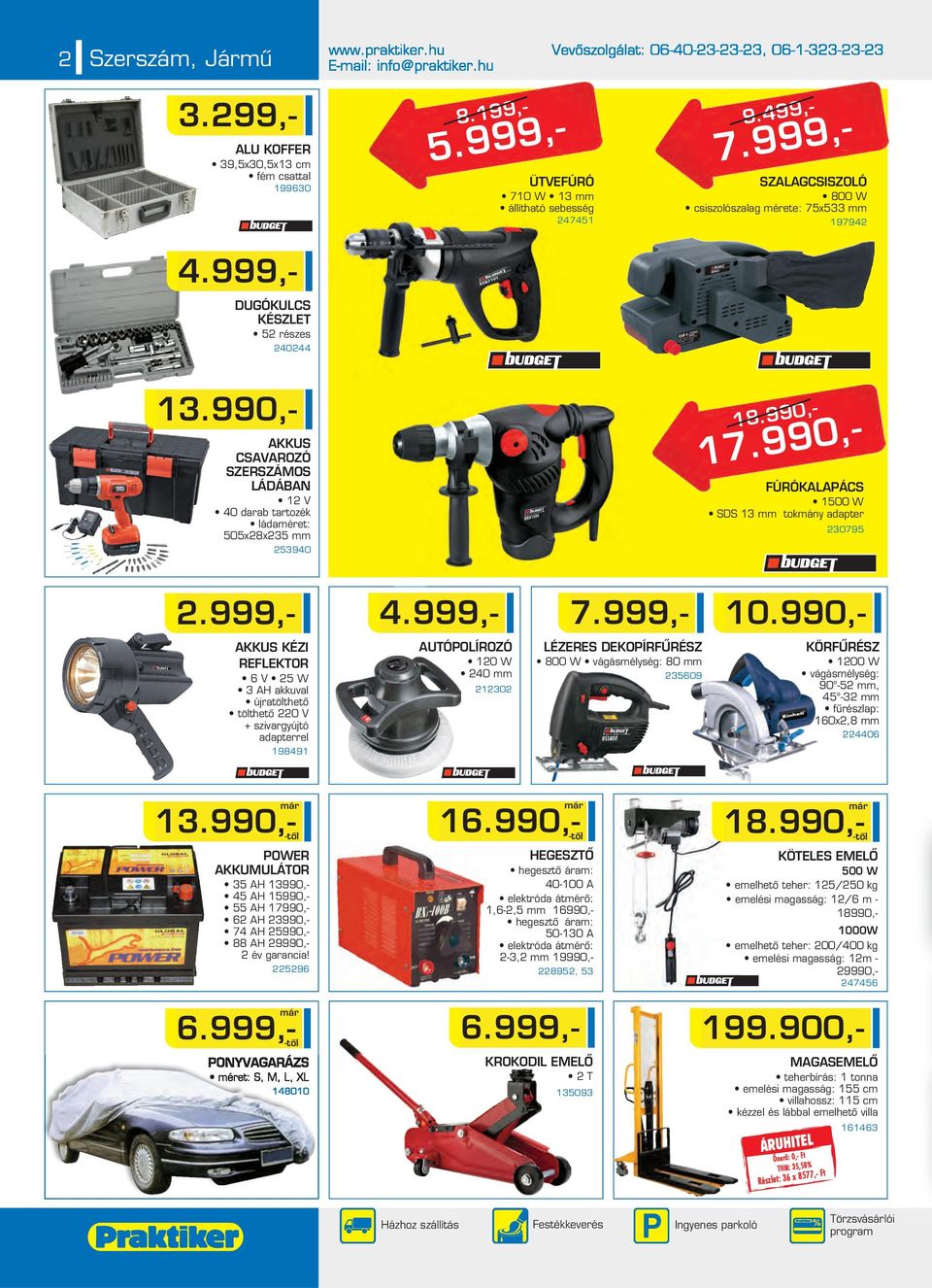 990,- FÚRÓKALAPÁCS 1500 W SDS 13 mm tokmány adapter 230795 2.999,- 7.999,- 10.