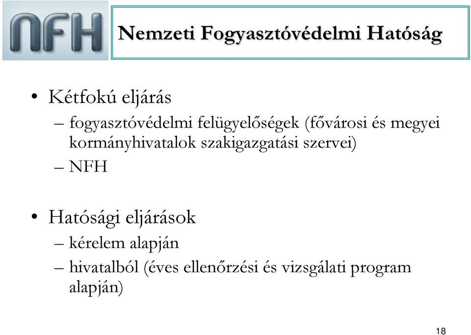 kormányhivatalok szakigazgatási szervei) NFH Hatósági