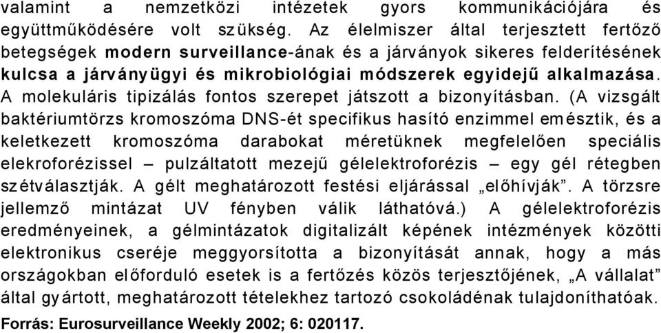 A molekulåris tipizålås fontos szerepet jåtszott a bizonyötåsban.