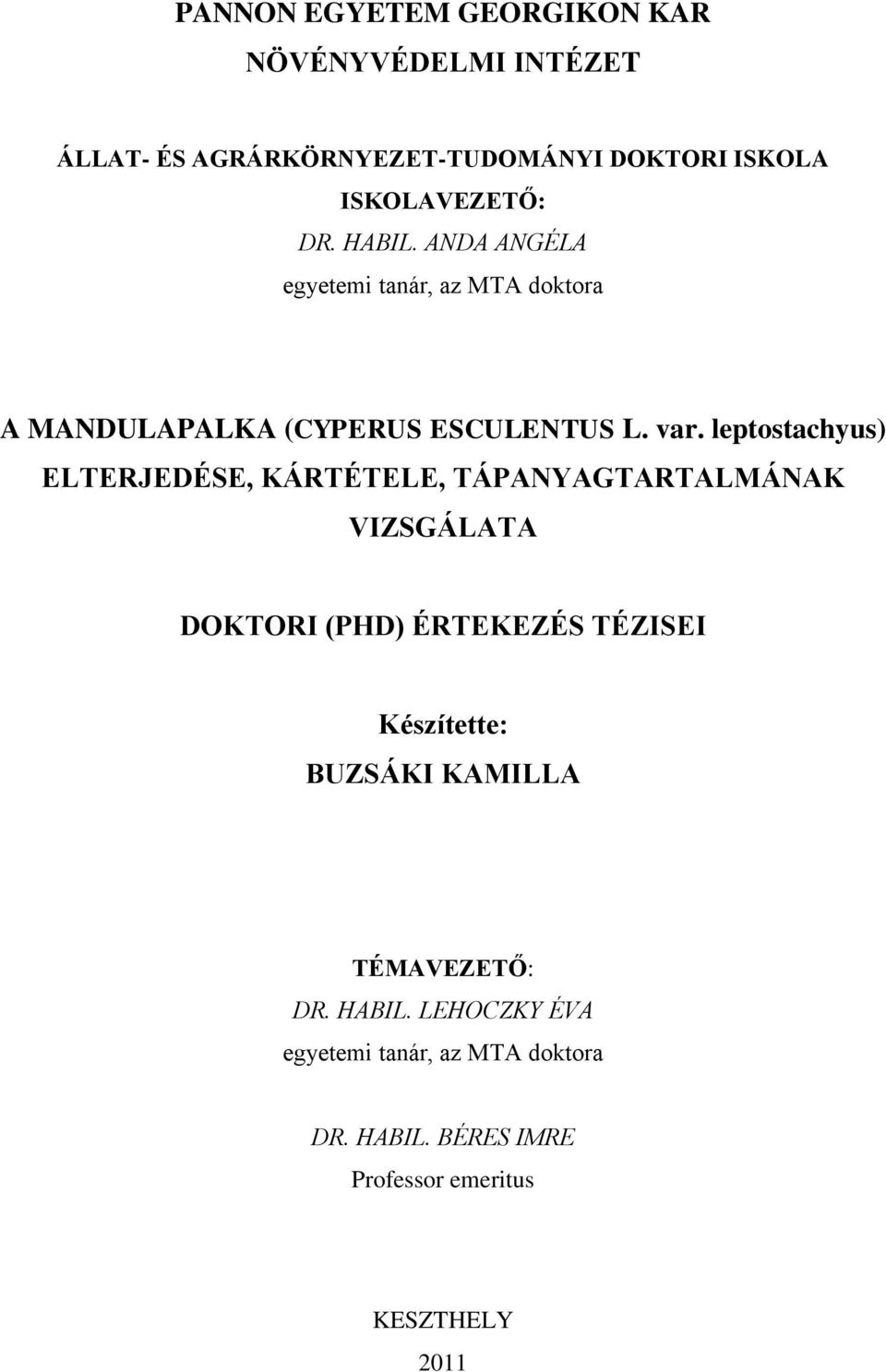 leptostachyus) ELTERJEDÉSE, KÁRTÉTELE, TÁPANYAGTARTALMÁNAK VIZSGÁLATA DOKTORI (PHD) ÉRTEKEZÉS TÉZISEI Készítette: