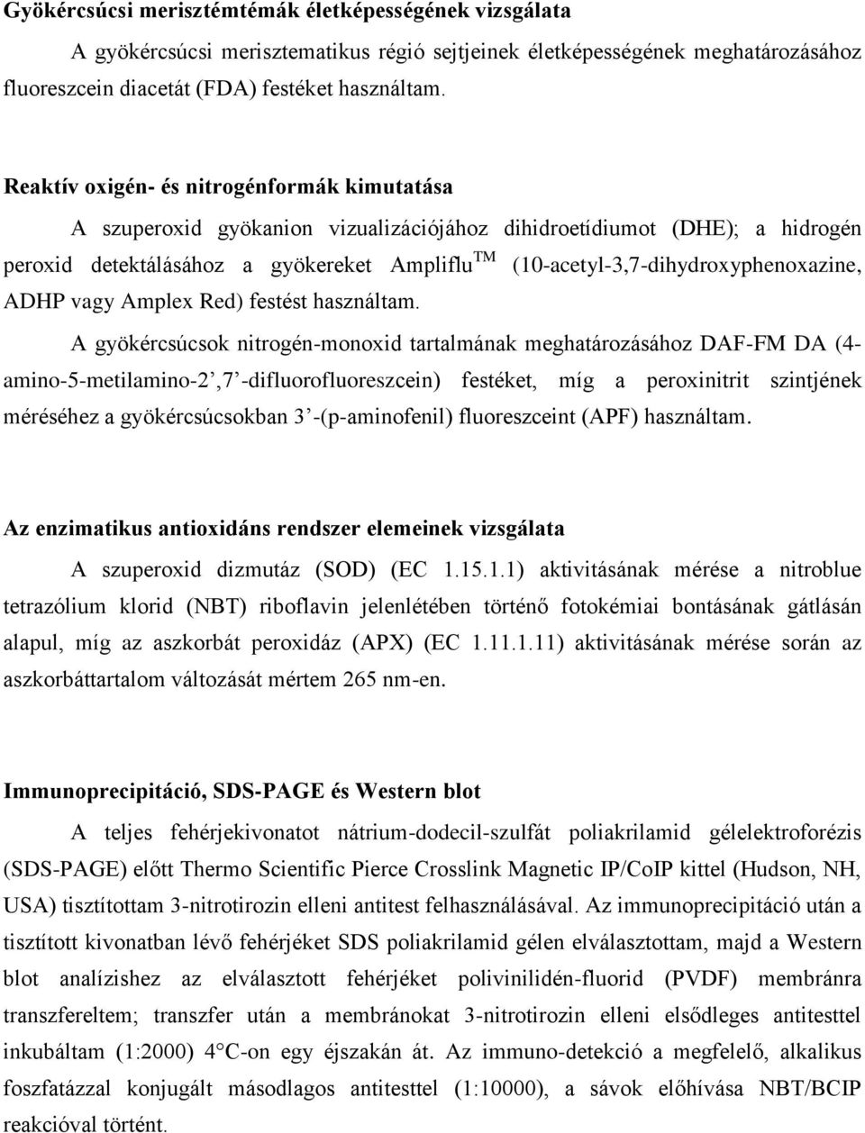 (10-acetyl-3,7-dihydroxyphenoxazine, ADHP vagy Amplex Red) festést használtam.