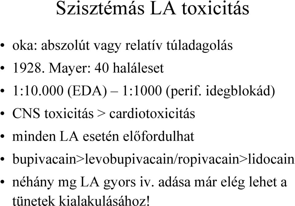 idegblokád) CNS toxicitás > cardiotoxicitás minden LA esetén előfordulhat