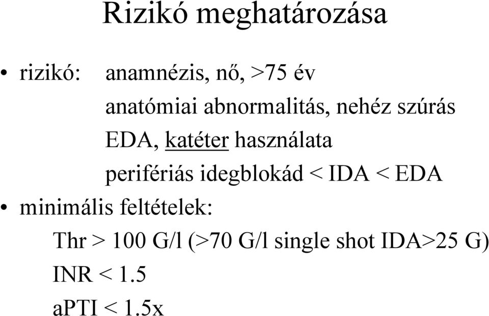 használata perifériás idegblokád < IDA < EDA minimális