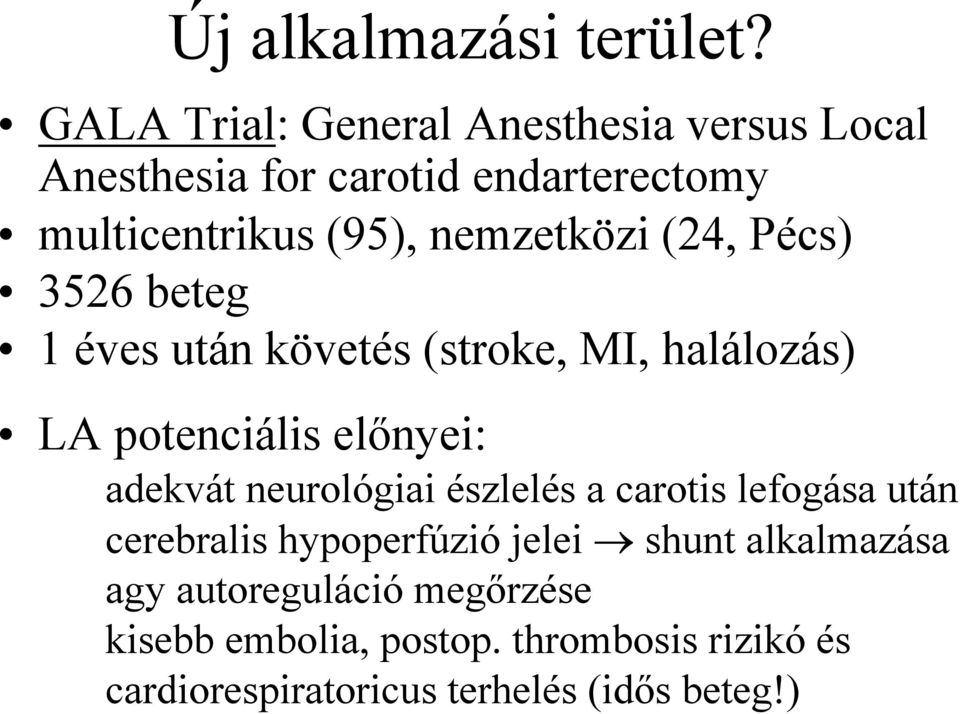 nemzetközi (24, Pécs) 3526 beteg 1 éves után követés (stroke, MI, halálozás) LA potenciális előnyei: adekvát