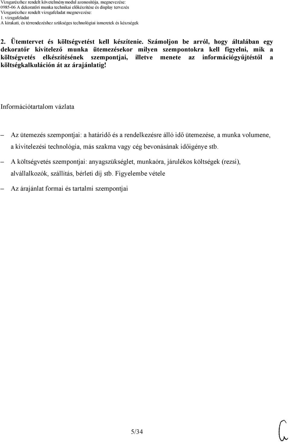 menete az információgyűjtéstől a költségkalkuláción át az árajánlatig!