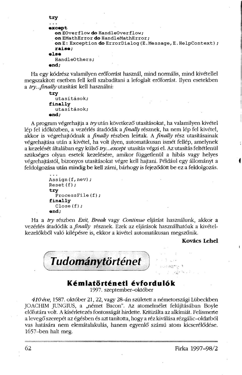 Ilyen esetekben a try.