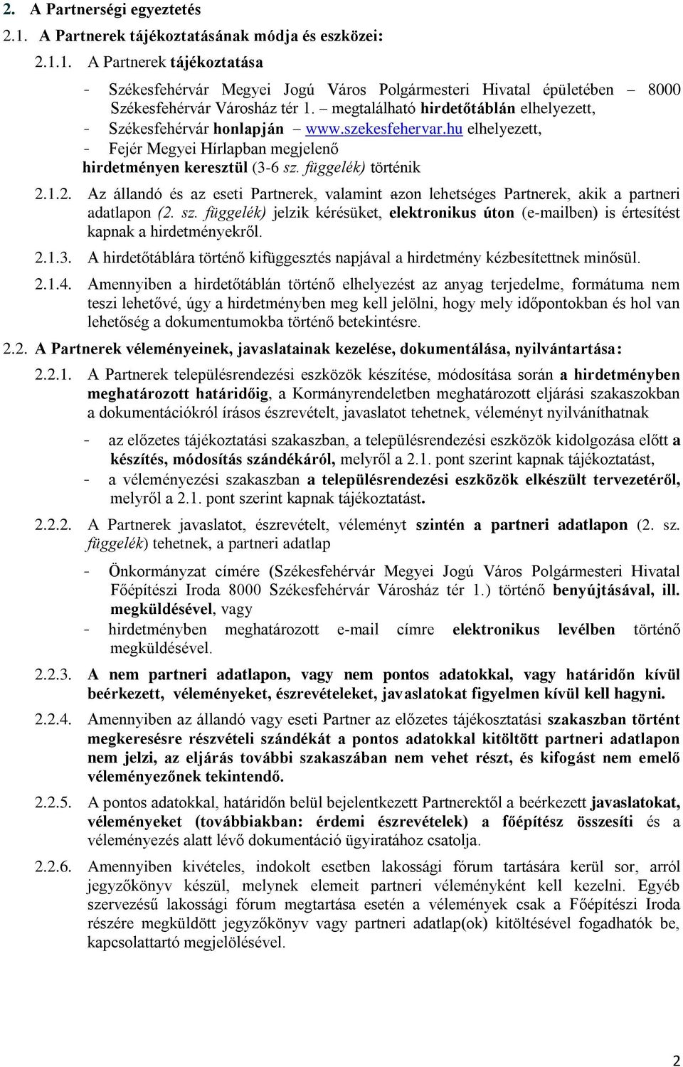 1.2. Az állandó és az eseti Partnerek, valamint azon lehetséges Partnerek, akik a partneri adatlapon (2. sz.