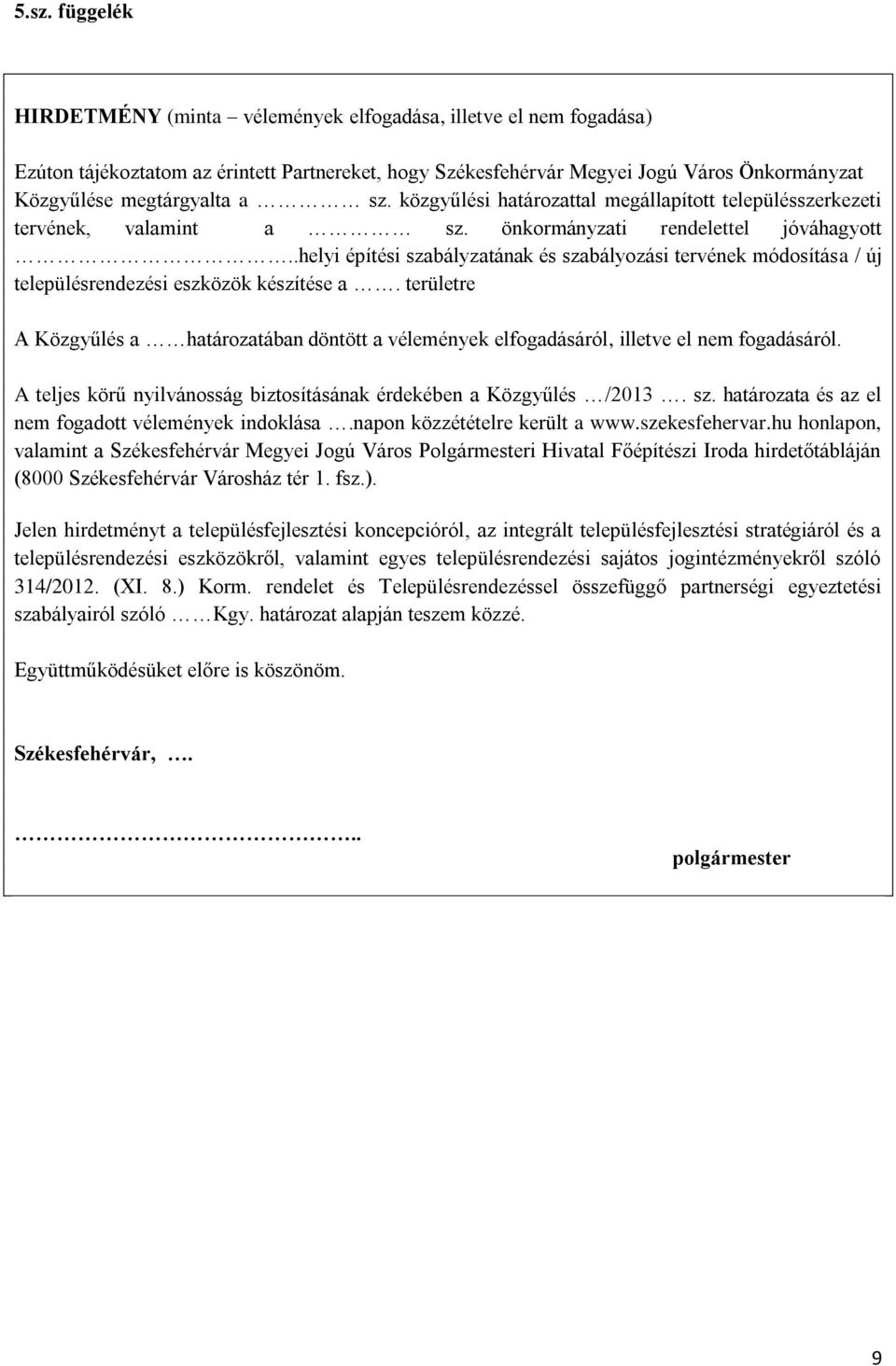 .helyi építési szabályzatának és szabályozási tervének módosítása / új településrendezési eszközök készítése a.