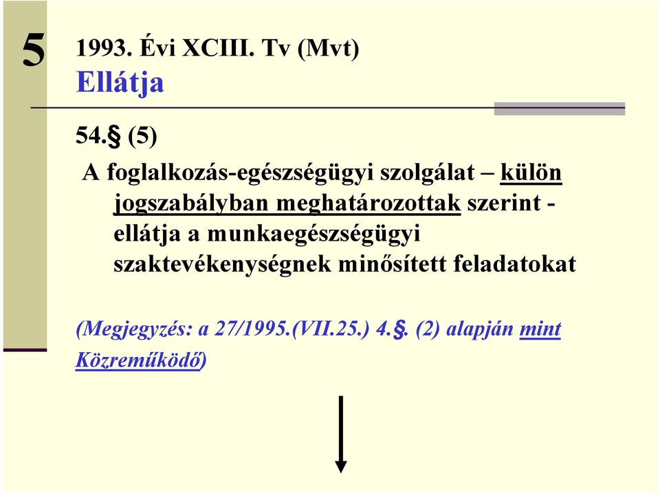 meghatározottak szerint - ellátja a munkaegészségügyi