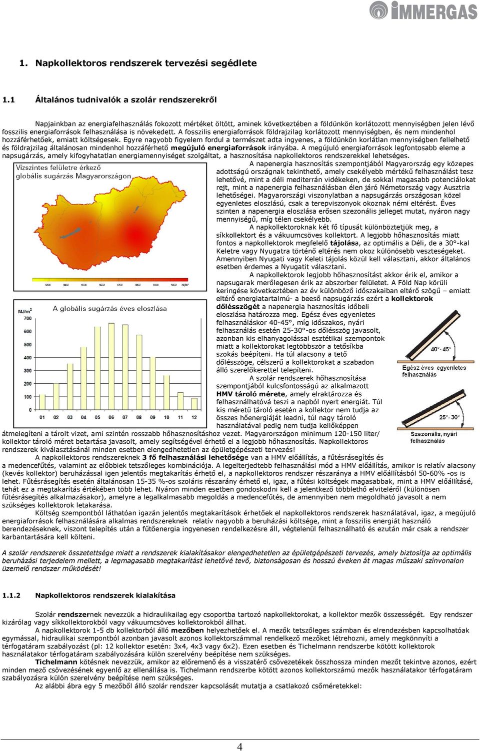 energiaforrások felhasználása is növekedett. A fosszilis energiaforrások földrajzilag korlátozott mennyiségben, és nem mindenhol hozzáférhetőek, emiatt költségesek.