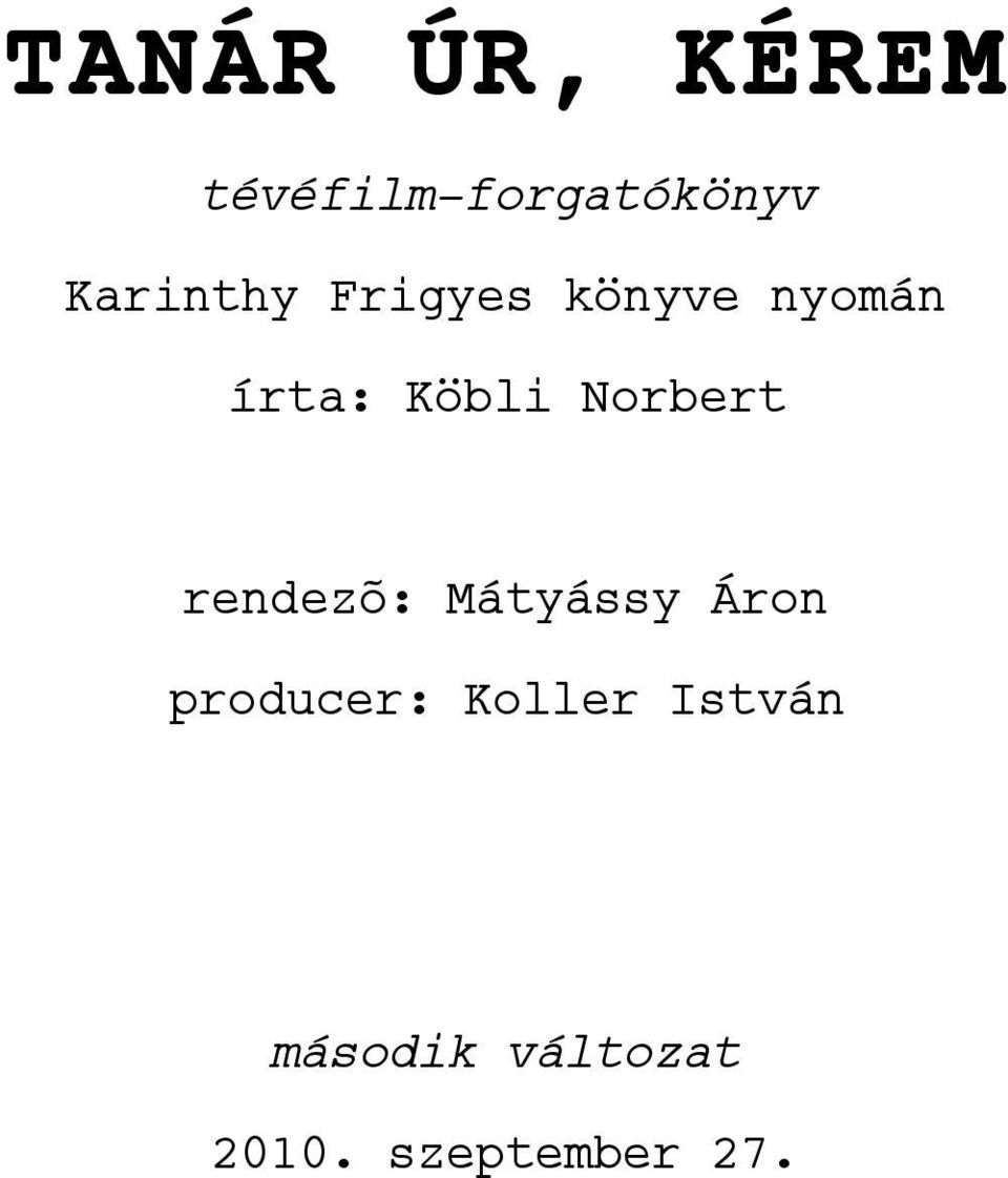 Norbert rendezõ: Mátyássy Áron producer: