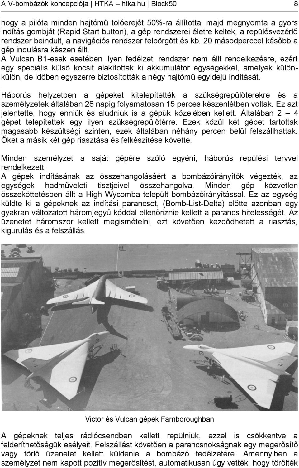 a navigációs rendszer felpörgött és kb. 20 másodperccel később a gép indulásra készen állt.
