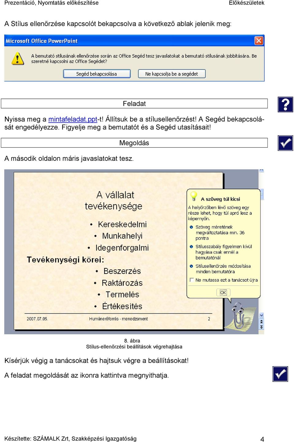 A második oldalon máris javaslatokat tesz. Megoldás 8.