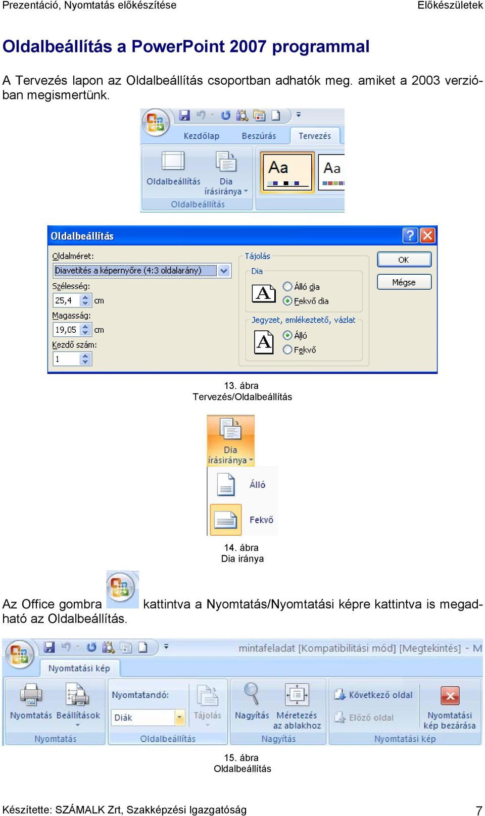 ábra Dia iránya kattintva a Nyomtatás/Nyomtatási képre kattintva is megad- Az Office gombra