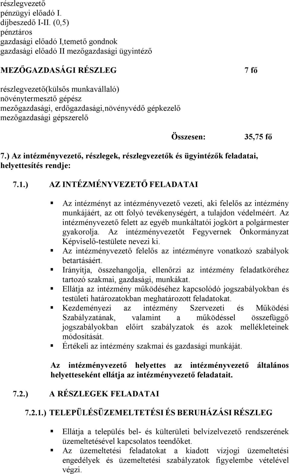 erdőgazdasági,növényvédő gépkezelő mezőgazdasági gépszerelő Összesen: 35,75 fő 7.) Az intézményvezető, részlegek, részlegvezetők és ügyintézők feladatai, helyettesítés rendje: 7.1.