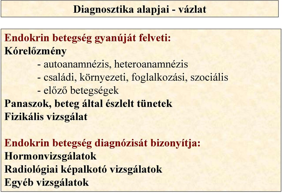 betegségek Panaszok, beteg által észlelt tünetek Fizikális vizsgálat Endokrin betegség