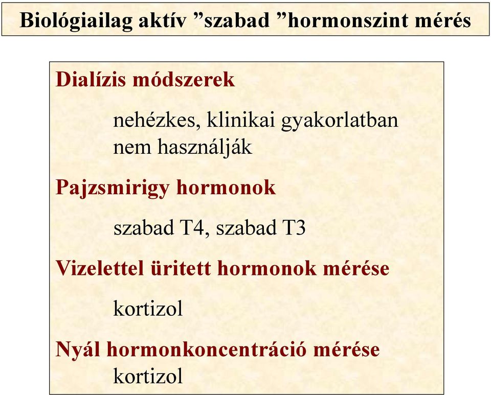 Pajzsmirigy hormonok szabad T4, szabad T3 Vizelettel