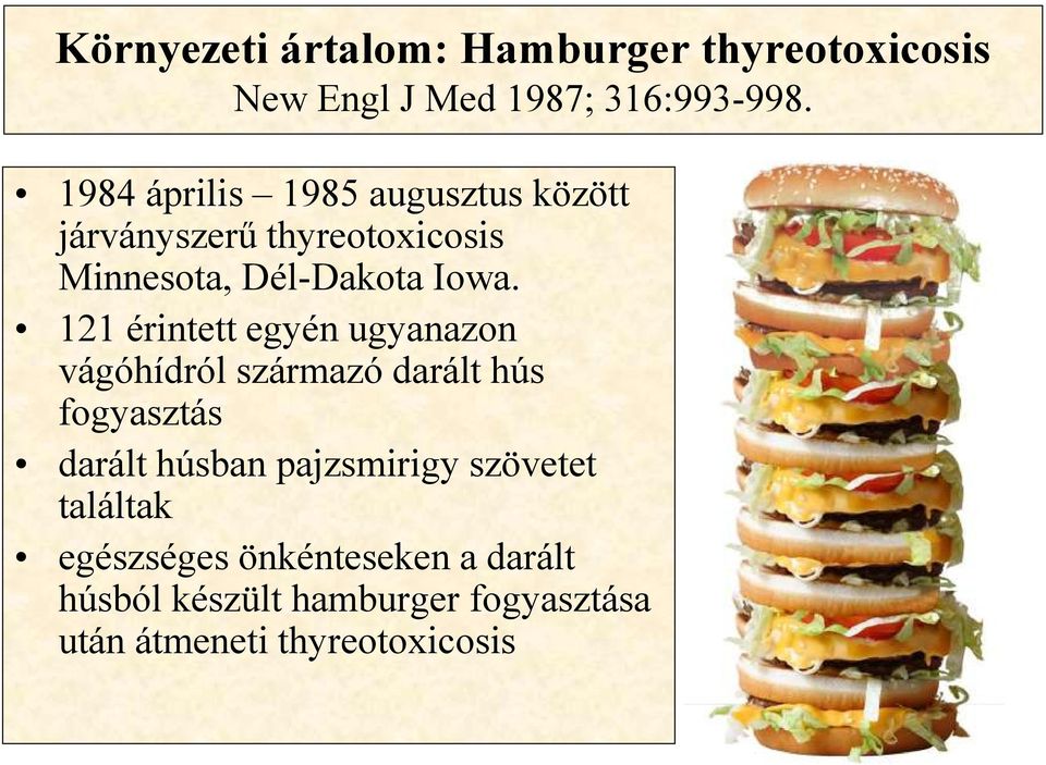 121 érintett egyén ugyanazon vágóhídról származó darált hús fogyasztás darált húsban pajzsmirigy