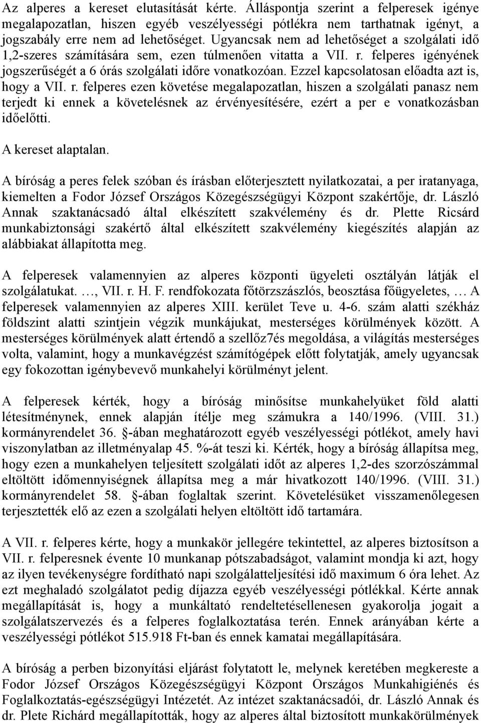 Ezzel kapcsolatosan előadta azt is, hogy a VII. r.