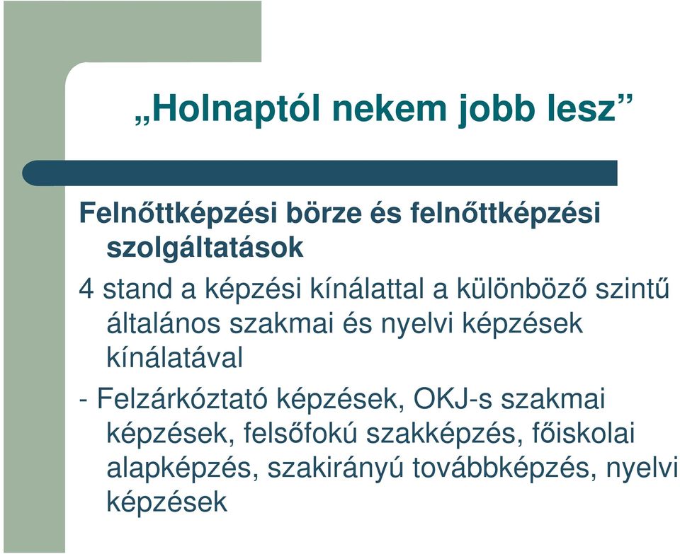 kínálatával - Felzárkóztató képzések, OKJ-s szakmai képzések,