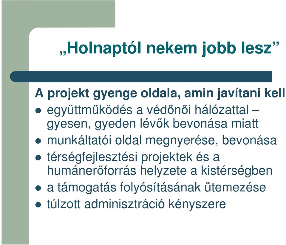 megnyerése, bevonása térségfejlesztési projektek és a humánerforrás