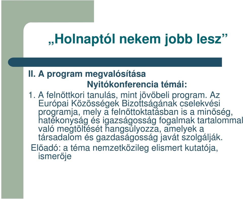 Az Európai Közösségek Bizottságának cselekvési programja, mely a felnttoktatásban is a minség,