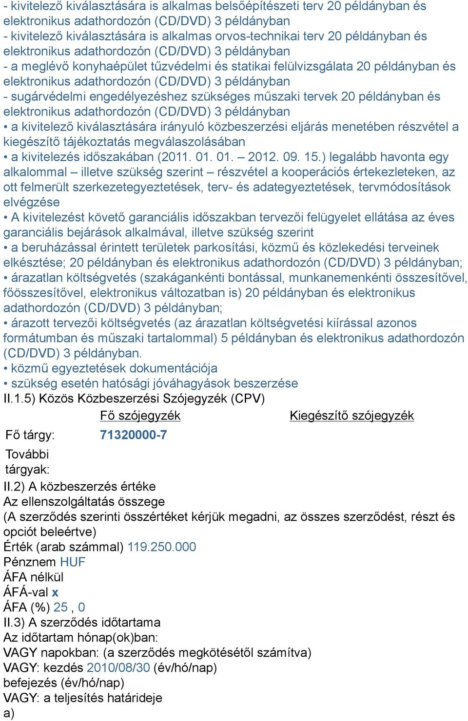 kiegészítő tájékoztatás megválaszolásában a kivitelezés időszakában (2011. 01. 01. 2012. 09. 15.