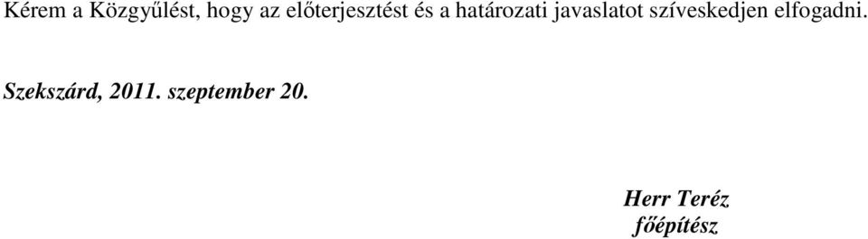 javaslatot szíveskedjen elfogadni.