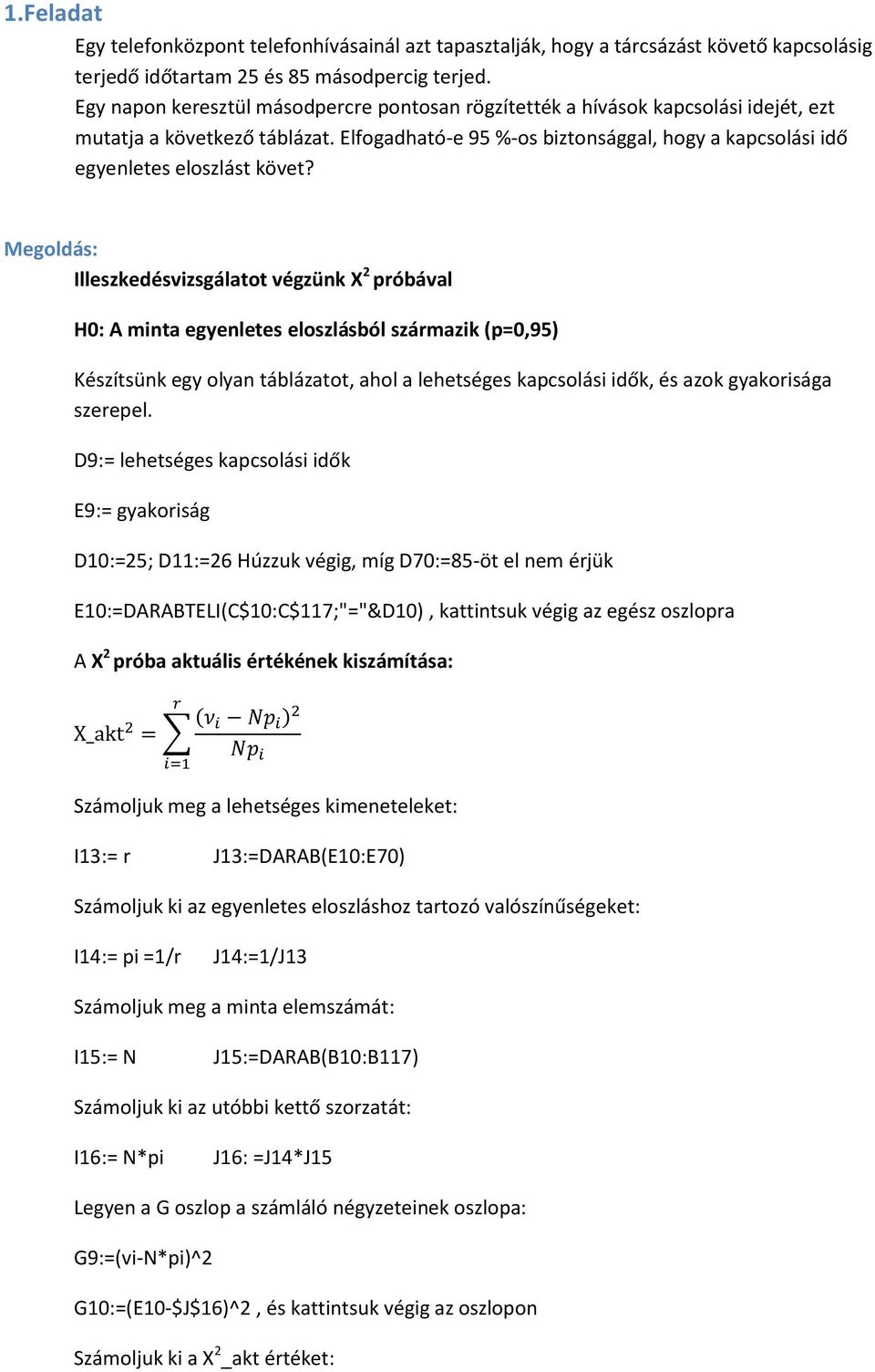 Elfogadható-e 95 %-os biztonsággal, hogy a kapcsolási idő egyenletes eloszlást követ?