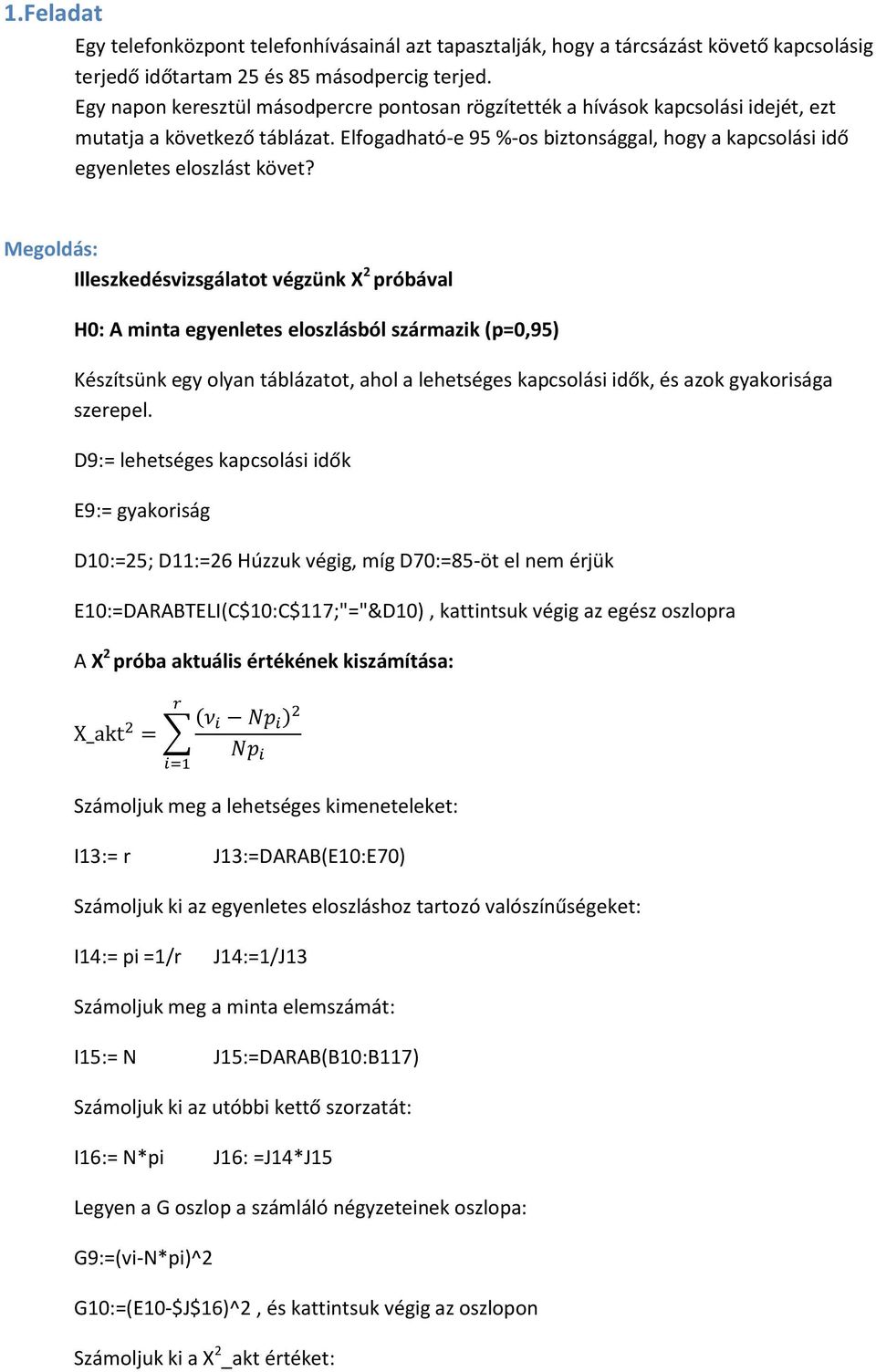 Elfogadható-e 95 %-os biztonsággal, hogy a kapcsolási idő egyenletes eloszlást követ?