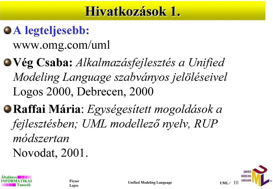 jelöléseivel Logos 2000, Debrecen, 2000 Raffai Mária: Egységesített