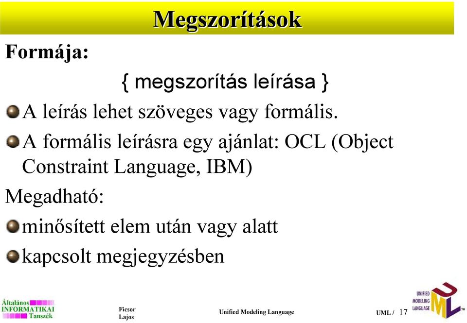 A formális leírásra egy ajánlat: OCL (Object Constraint Language,