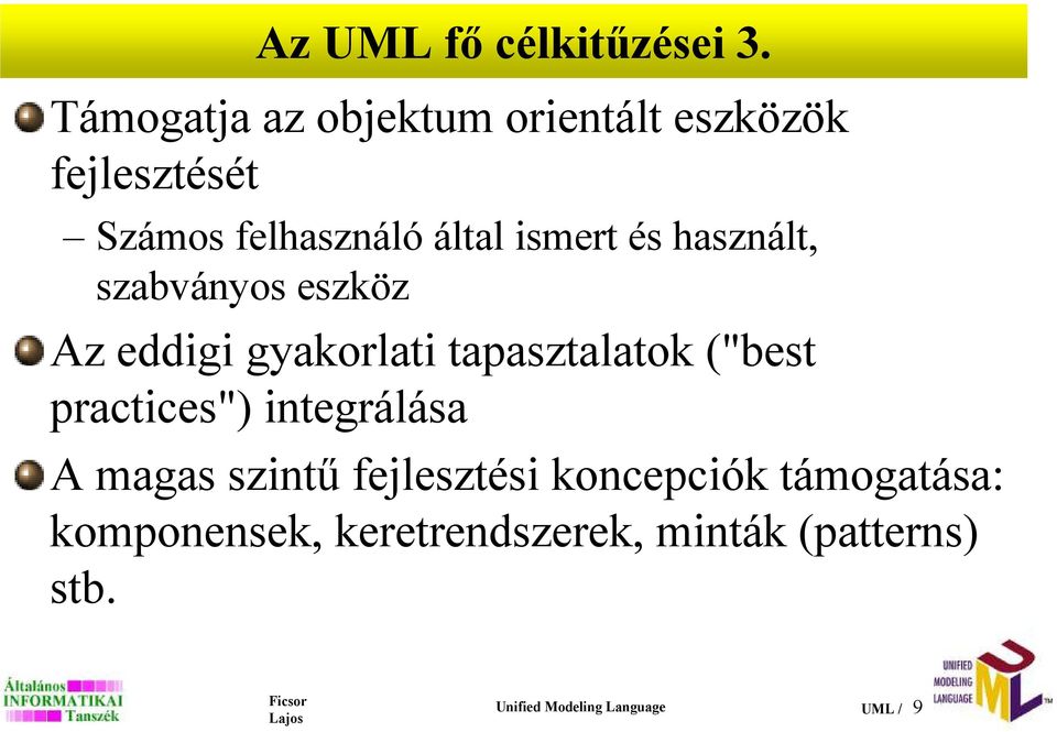 és használt, szabványos eszköz Az eddigi gyakorlati tapasztalatok ("best practices")