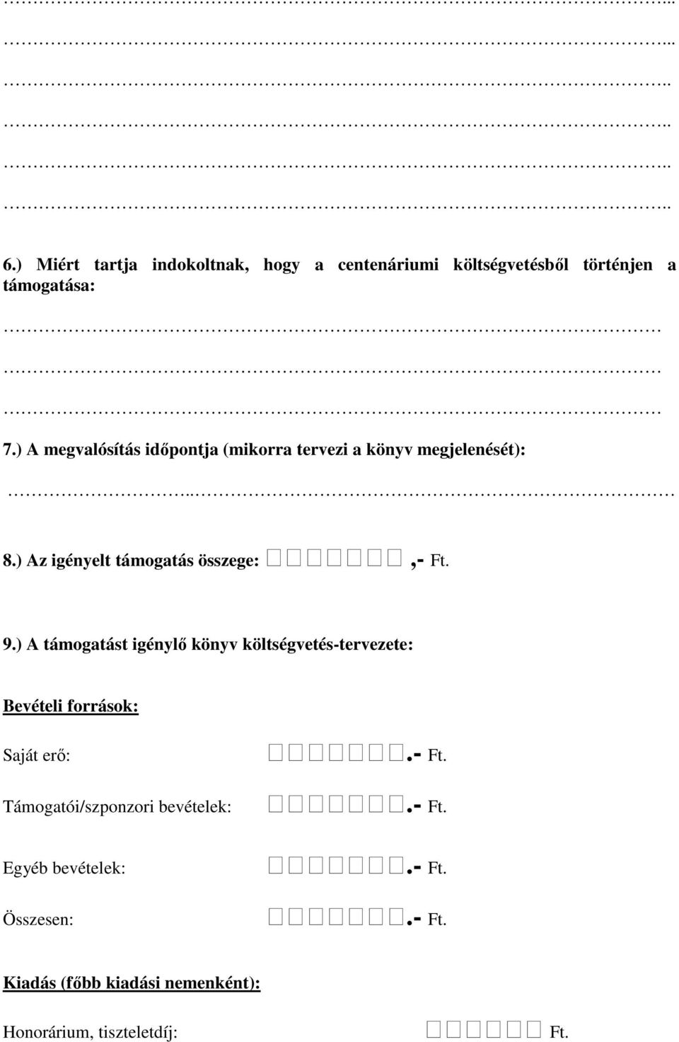 ) Az igényelt támogatás összege:,- Ft. 9.