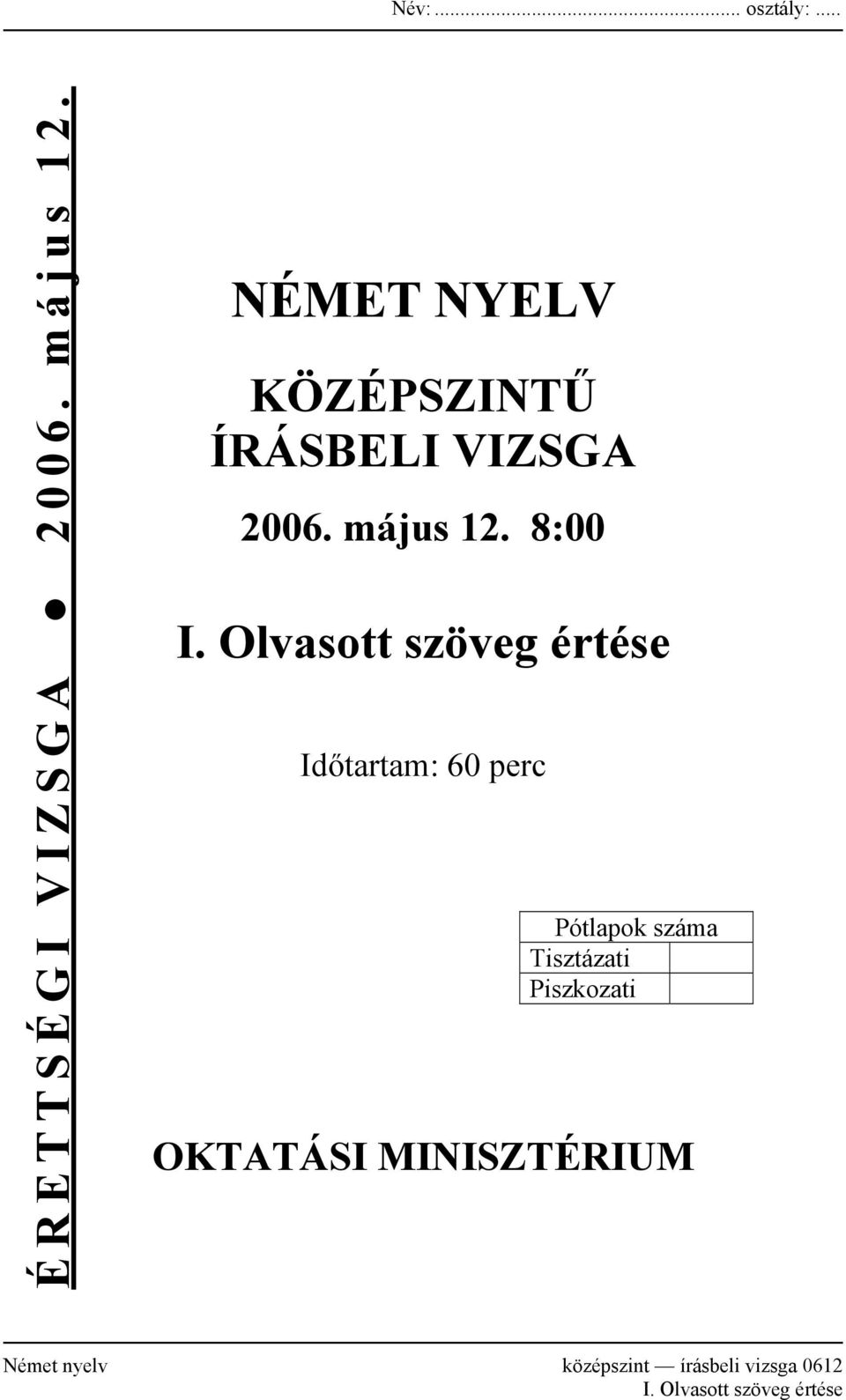 Olvasott szöveg értése Időtartam: 60 perc Pótlapok száma Tisztázati