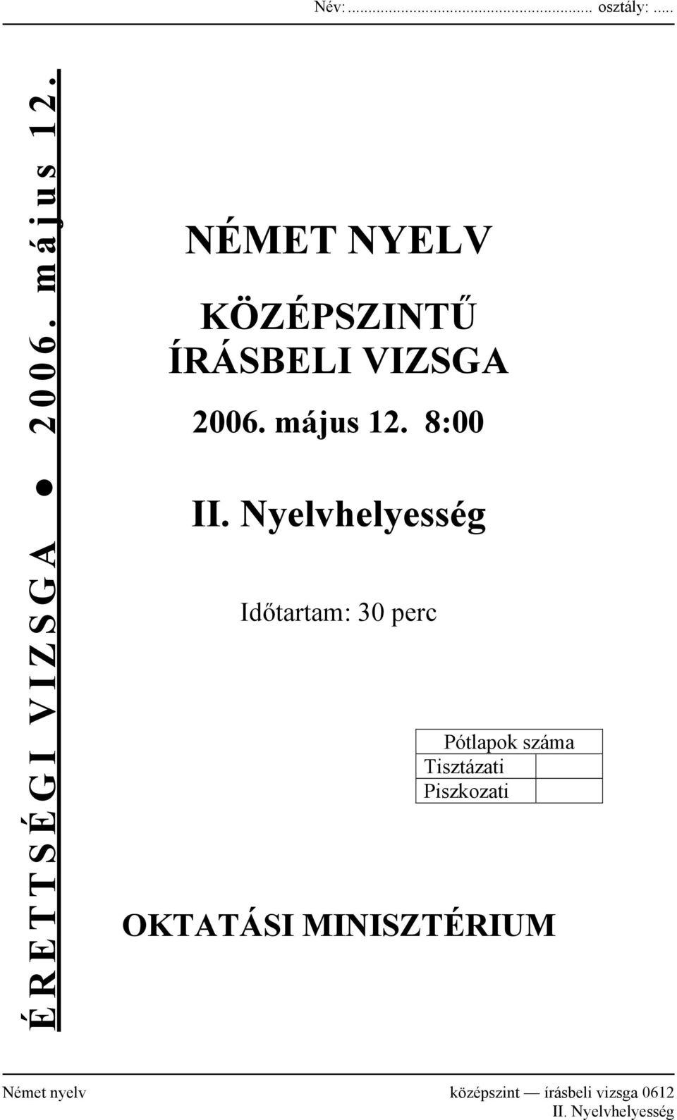 Nyelvhelyesség Időtartam: 30 perc Pótlapok száma Tisztázati