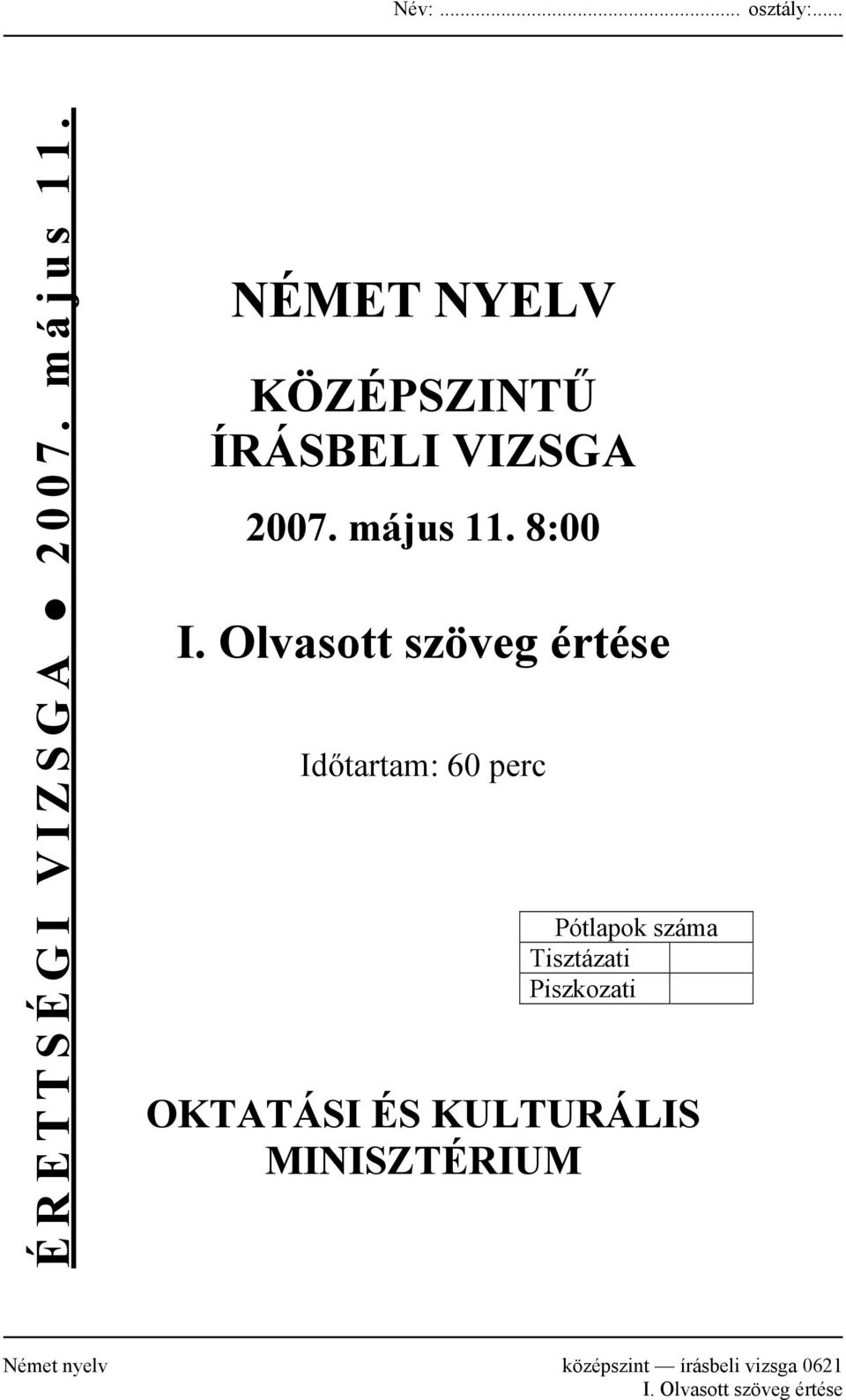 Olvasott szöveg értése Időtartam: 60 perc Pótlapok száma Tisztázati