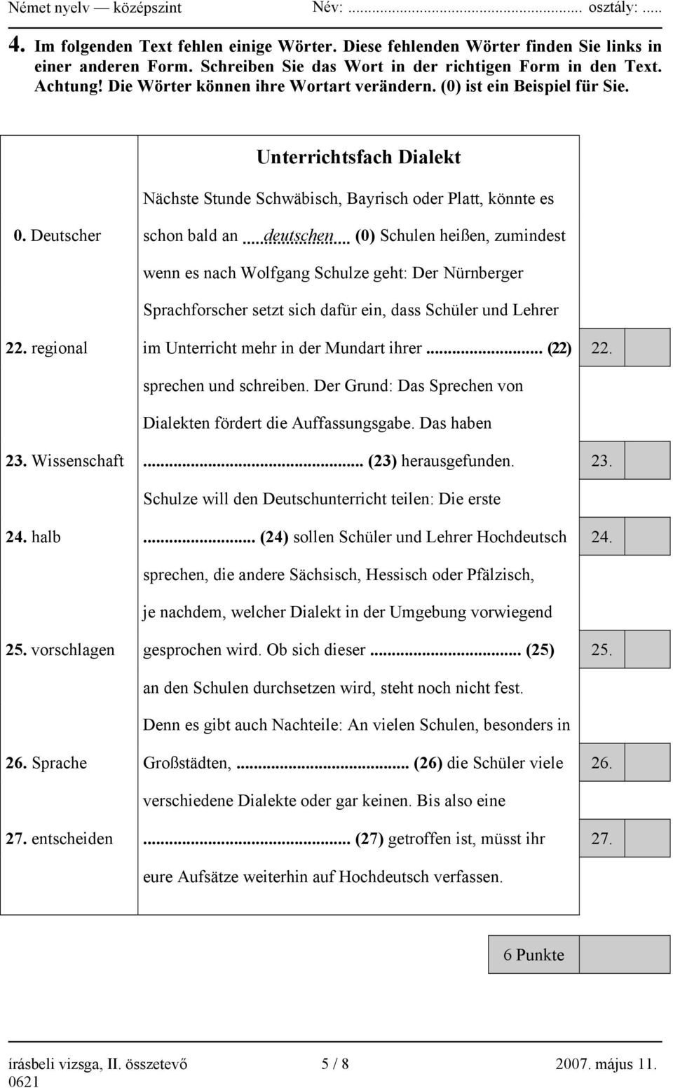 Unterrichtsfach Dialekt Nächste Stunde Schwäbisch, Bayrisch oder Platt, könnte es 0.