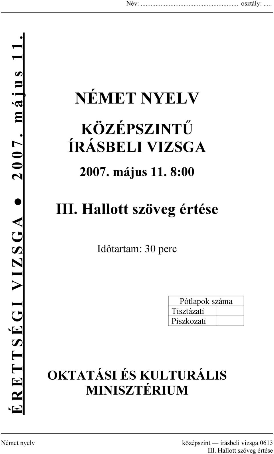 Hallott szöveg értése Időtartam: 30 perc Pótlapok száma Tisztázati