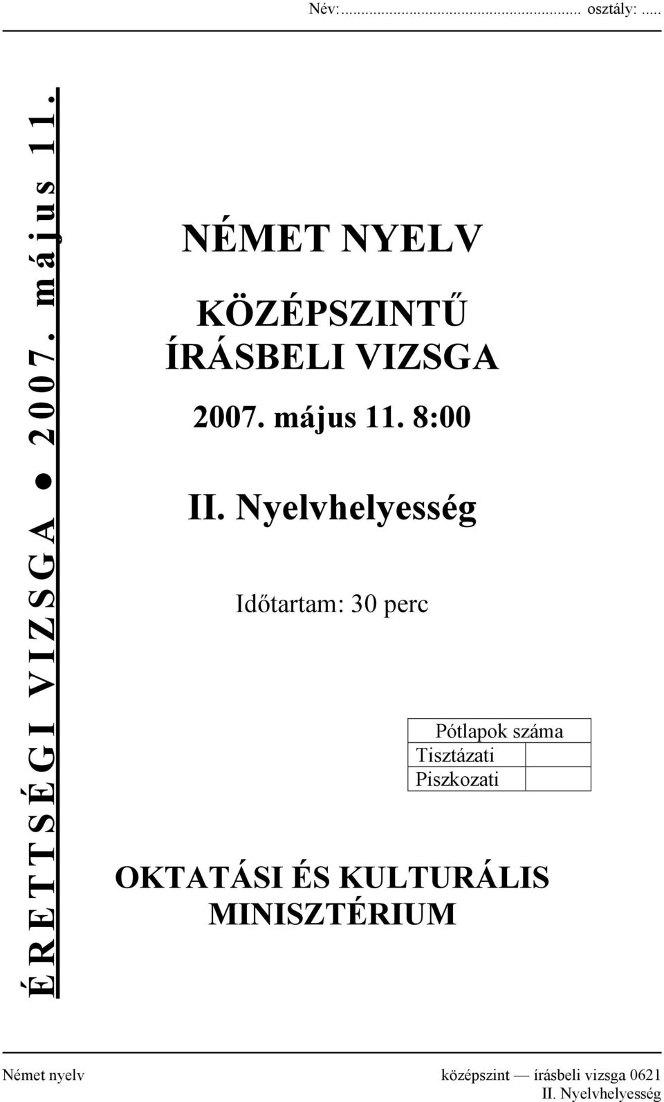 Nyelvhelyesség Időtartam: 30 perc Pótlapok száma Tisztázati Piszkozati