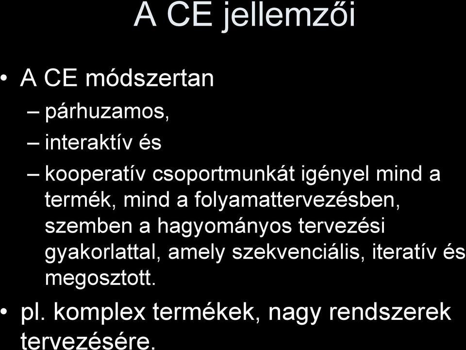 szemben a hagyományos tervezési gyakorlattal, amely szekvenciális,